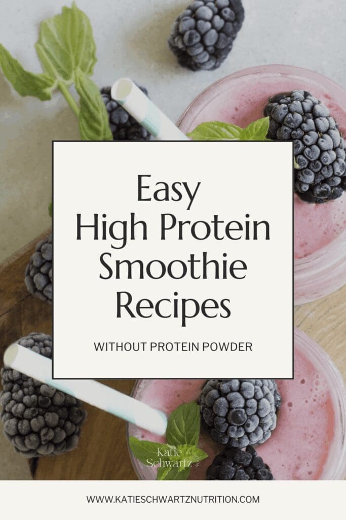 Overhead photo of blackberry smoothies with mint and striped straws, overlaid with text that reads “Easy High Protein Smoothie Recipes Without Protein Powder.