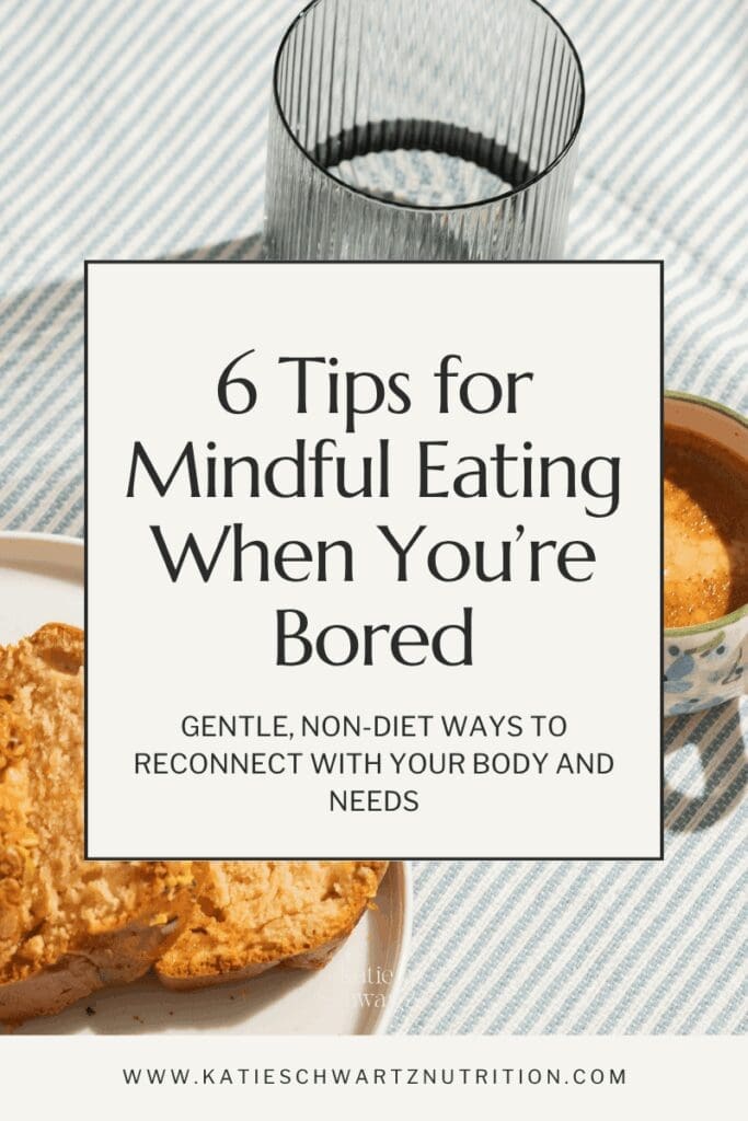 Pinterest image with text that reads “6 Tips for Mindful Eating When You’re Bored — Gentle, non-diet ways to reconnect with your body and needs,” placed over a cozy breakfast scene with toast, coffee, and a glass of water.